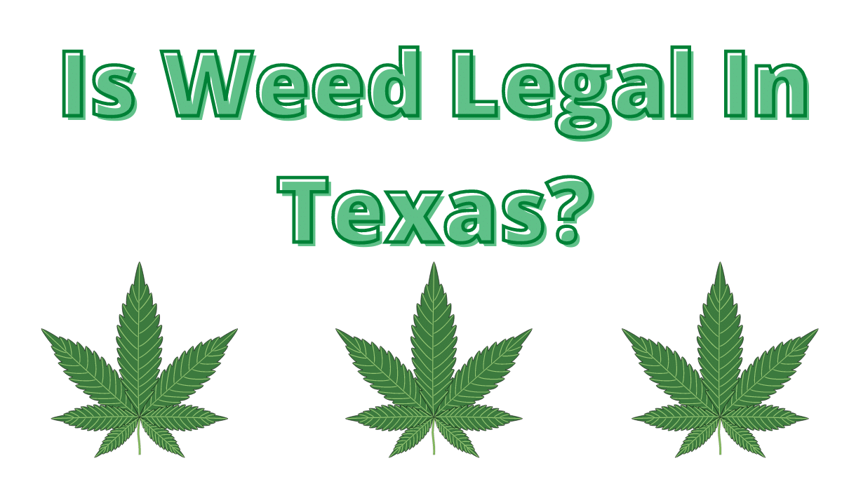 Is Weed Legal In Texas?